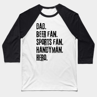 Dad. Beer fan. Sports fan. Handyman. Hero. Baseball T-Shirt